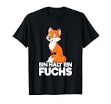 Bin Halt Ein Fuchs Fuchsiges Statement Spruch T-Shirt