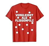 Verkleidet als Fliegenpilz - Karneval Kostüm T-Shirt