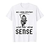 Sensenmann Kostüm So Viele Idioten Und Nur Eine Sense Tod T-Shirt