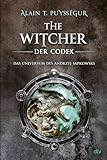 The Witcher. Der Codex: Das Universum des Andrzej Sapkowski | Illustriertes Nachschlagewerk zu den...