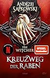 Kreuzweg der Raben: Roman – The Witcher 6 (Das Prequel) | Der neue Teil der Witcher-Saga: Wie...