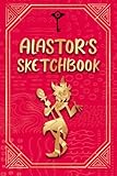 ALASTOR SKETCHBOOK - HAZBIN HOTEL STYLE 100 PAGES TO DRAW AND SKETCH YOUR ARTWORK: ALASTOR...