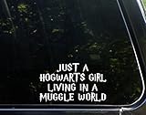Just A Hogwarts Girl Living in A Muggle World - 6 1/2' x 3 3/4' - Vinyl Die Cut Decal/Bumper Sticker...